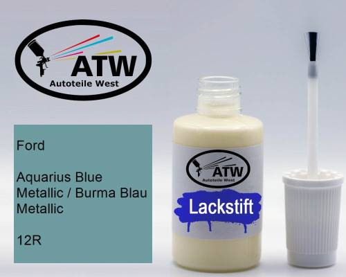 Ford, Aquarius Blue Metallic / Burma Blau Metallic, 12R: 20ml Lackstift, von ATW Autoteile West.